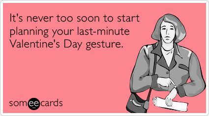It's never too soon to start planning your last-minute Valentine's Day gesture.