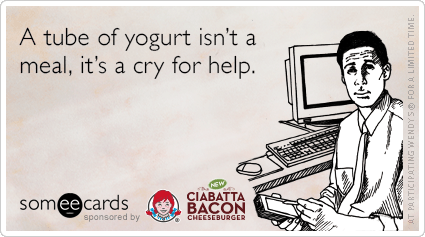 A tube of yogurt isn't a meal, it's a cry for help.