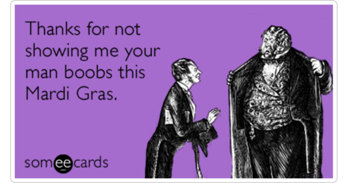 Man Boobs Breasts Fat Tuesday Mardi Gras Funny Ecard | Mardi Gras Ecard