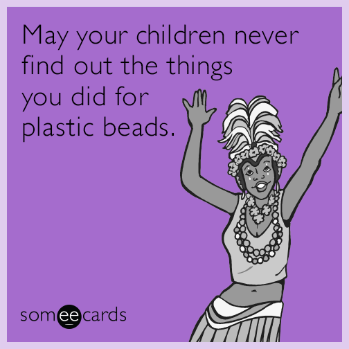 May your children never find out the things you did for plastic beads.