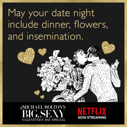 May your date night include dinner, flowers, and insemination.