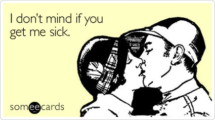 I don't mind if you get me sick