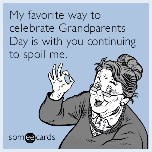 My favorite way to celebrate Grandparents Day is with you continuing to spoil me.