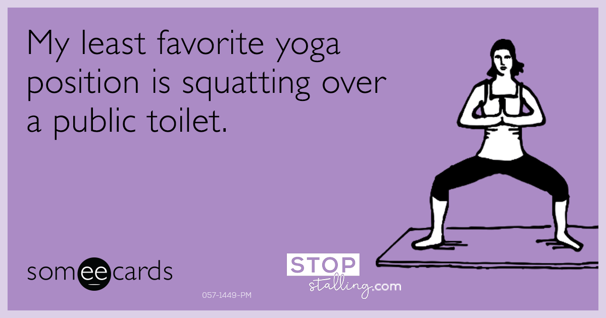 https://cdn.someecards.com/someecards/filestorage/my-least-favorite-yoga-position-is-squatting-over-a-public-toilet-Y3M.png