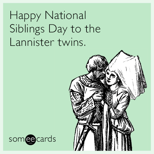 Happy National Siblings Day to the Lannister twins.