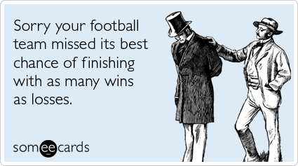 Sorry your football team missed its best chance of finishing with as many wins as losses