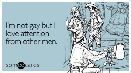 I'm not gay but I love attention from other men