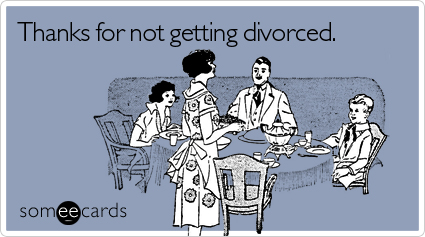 Thanks for not getting divorced