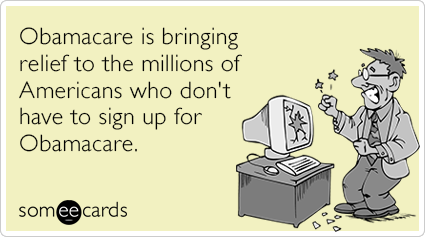 Obamacare is bringing relief to the millions of Americans who don't have to sign up for Obamacare.