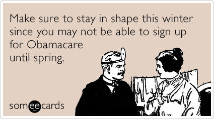 Make sure to stay in shape this winter since you may not be able to sign up for Obamacare until spring.