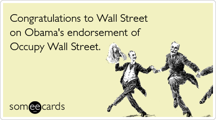 Congratulations to Wall Street on Obama's endorsement of Occupy Wall Street