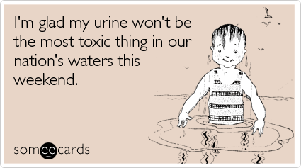 I'm glad my urine won't be the most toxic thing in our nation's waters this weekend