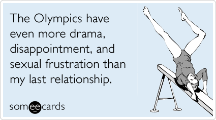 The Olympics have even more drama, disappointment, and sexual frustration than my last relationship.