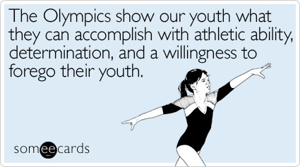 The Olympics show our youth what they can accomplish with athletic ability, determination, and a willingness to forego their youth