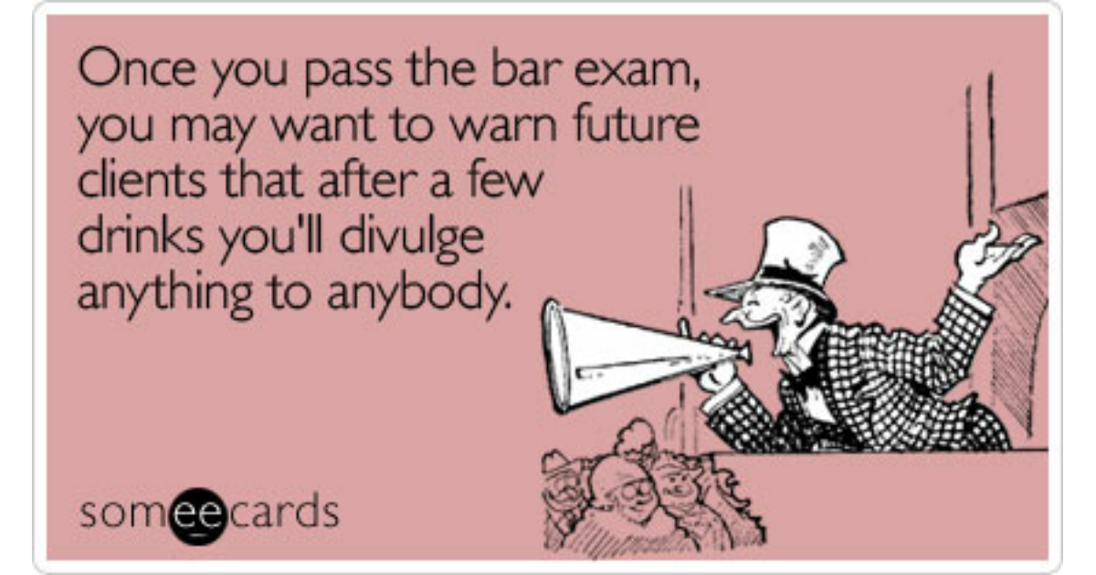 once-you-pass-the-bar-exam-you-may-want-to-warn-future-clients-that-after-a-few-drinks-you-ll