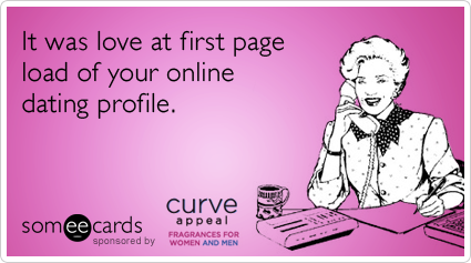 It was love at first page load of your online dating profile.