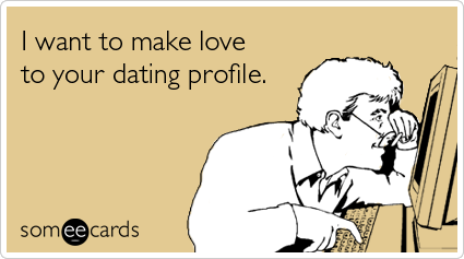 someecards online dating Funny slogan voor dating profiel