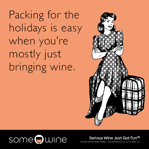 Packing for the holidays is easy when you're mostly just bringing wine.