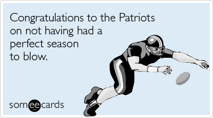 Congratulations to the Patriots on not having had a perfect season to blow