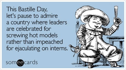 This Bastille Day, let's pause to admire a country where leaders are celebrated for screwing hot models rather than impeached for ejaculating on interns