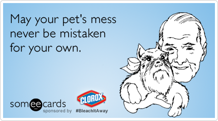 May your pet's mess never be mistaken for your own.