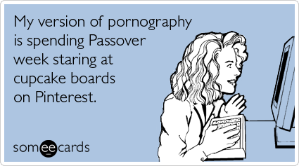 My version of pornography is spending Passover week staring at cupcake boards on Pinterest