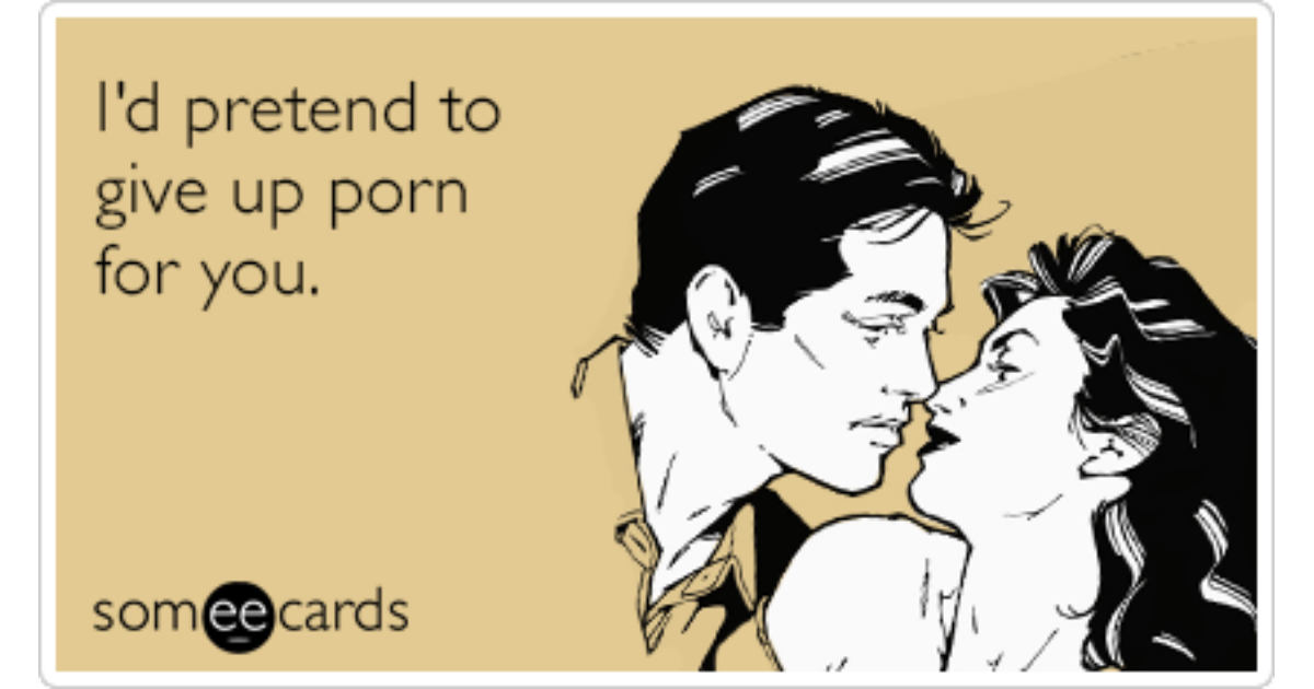 I'd pretend to give up porn for you. | Flirting Ecard