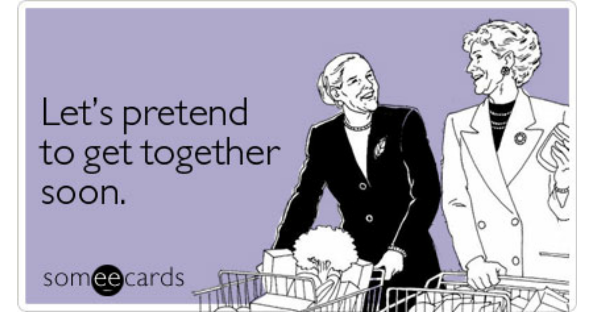 Lets Pretend To Get Together Soon Courtesy Hello Ecard 1734