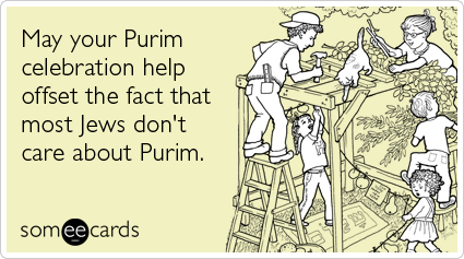 May your Purim celebration help offset the fact that most Jews don't care about Purim