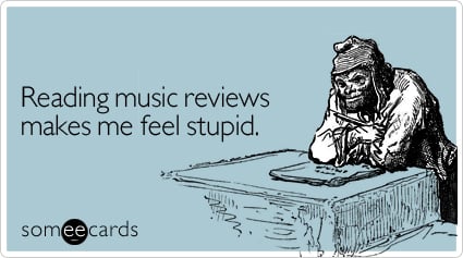 Reading music reviews makes me feel stupid