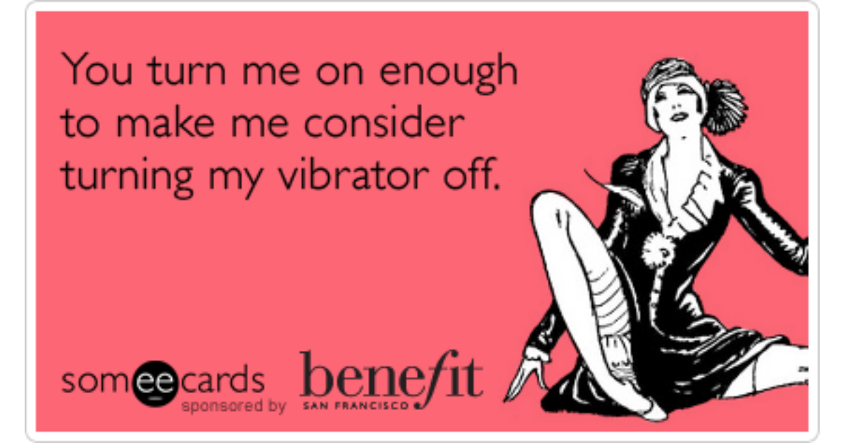 Free and Funny Benefit Cosmetics Ecard: You turn me on enough to make me co...