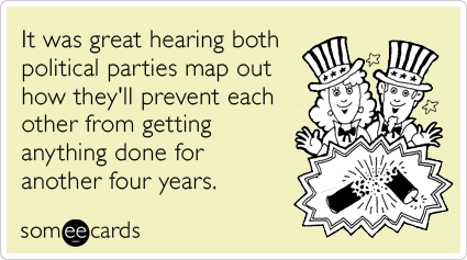 It was great hearing both political parties map out how they'll prevent each other from getting anything done for another four years.