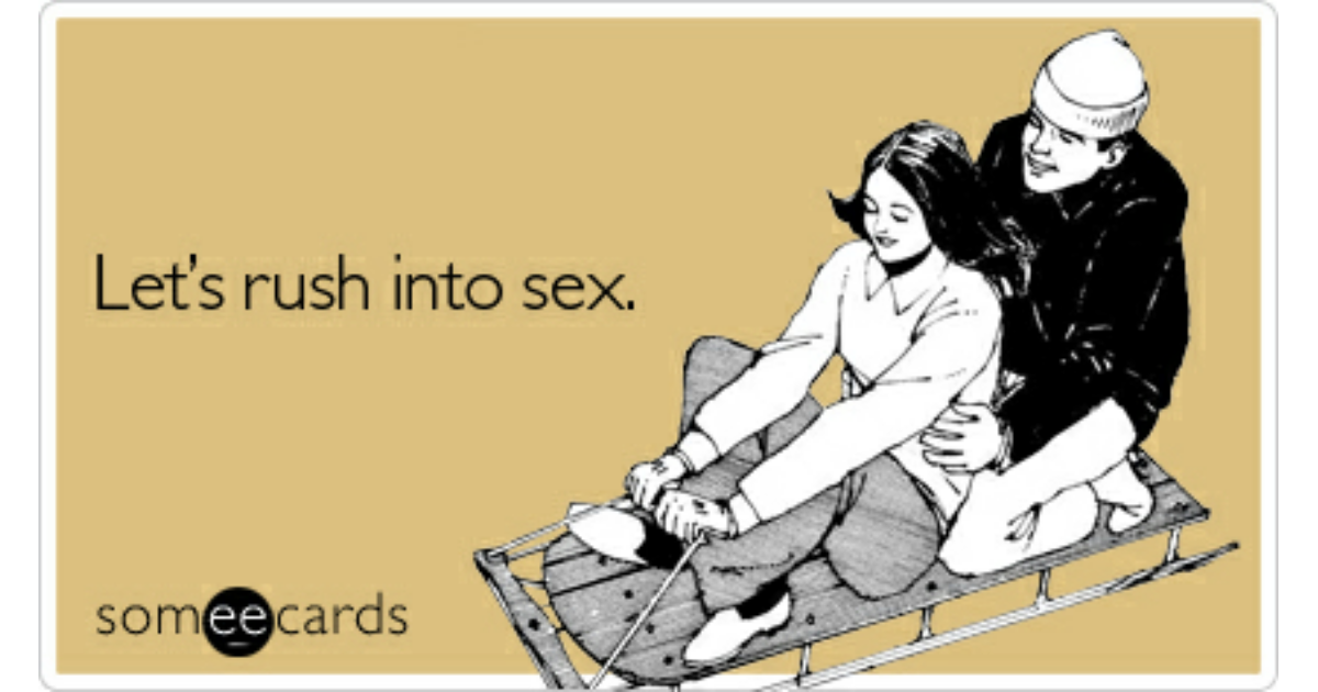 Free and Funny Flirting Ecard: Let's rush into sex Create and send...