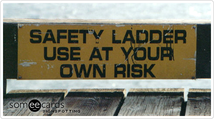 Safety Ladder Use At Your Own Risk