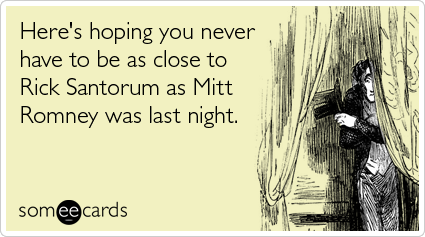 Here's hoping you never have to be as close to Rick Santorum as Mitt Romney was last night