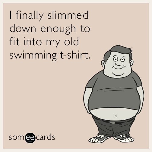 I finally slimmed down enough to fit into my old swimming t-shirt.
