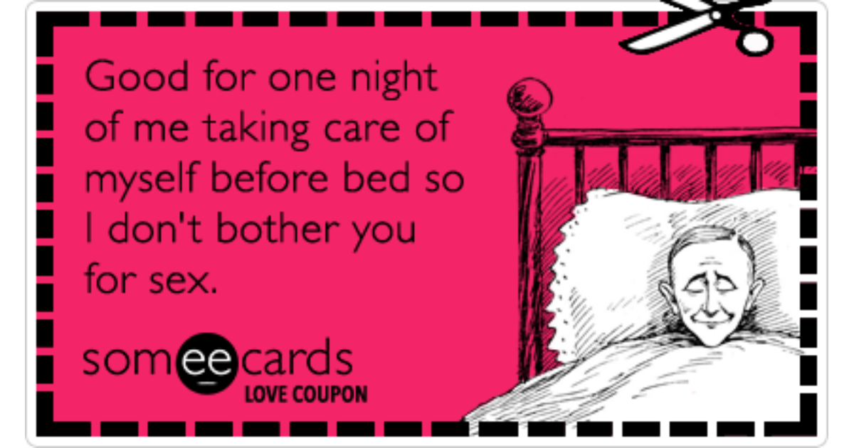 Love Coupon Good For One Night Of Me Taking Care Of Myself Before Bed So I Dont Bother You For 7128