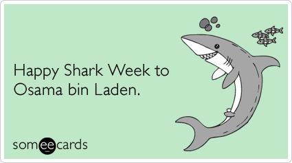Happy Shark Week to Osama bin Laden.