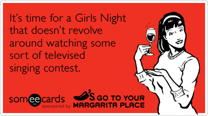 It's time for a Girls Night that doesn't revolve around watching some sort of televised singing contest