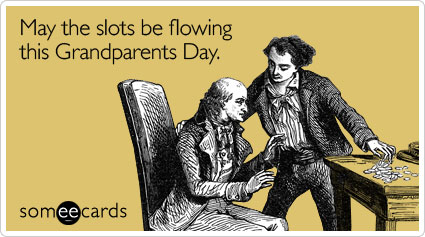 May the slots be flowing this Grandparents Day