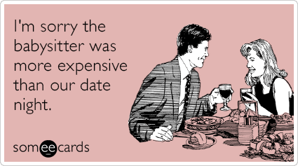 I'm sorry the babysitter was more expensive than our date night. | Apology  Ecard