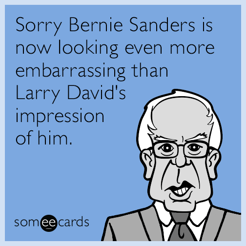 Sorry Bernie Sanders is now looking even more embarrassing than Larry David's impression of him.