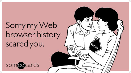 Sorry my Web browser history scared you
