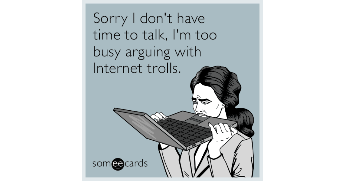 Sorry I don't have time to talk, I'm too busy arguing with Internet ...