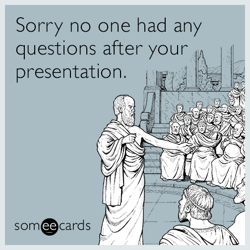 Sorry no one had any questions after your presentation
