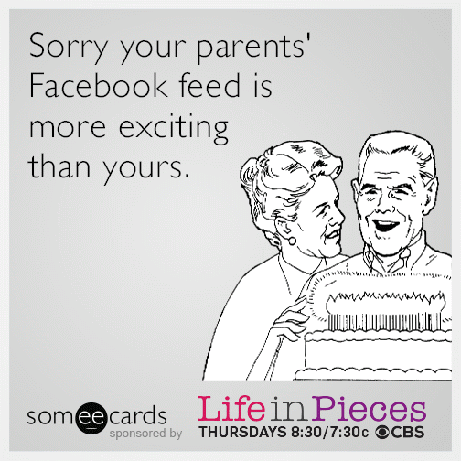 Sorry your parents' Facebook feed is more exciting than yours.