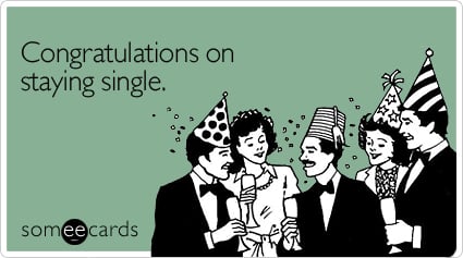 Congratulations on staying single