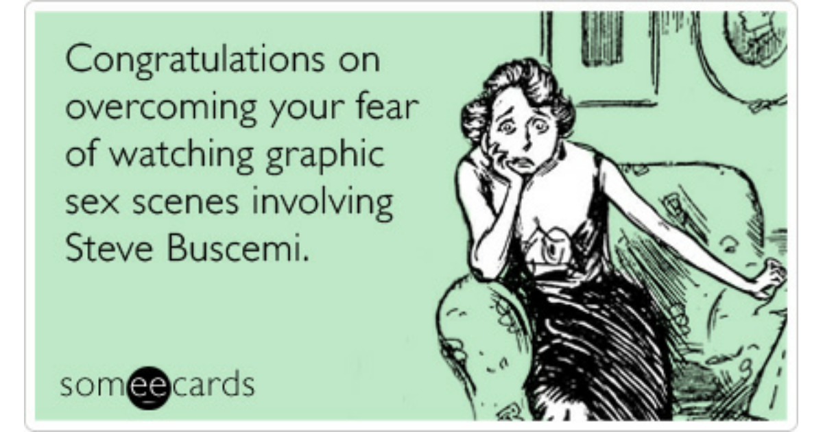 Congratulations on overcoming your fear of watching graphic sex