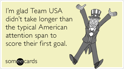I’m glad Team USA didn’t take longer than the typical American attention span to score their first goal.
