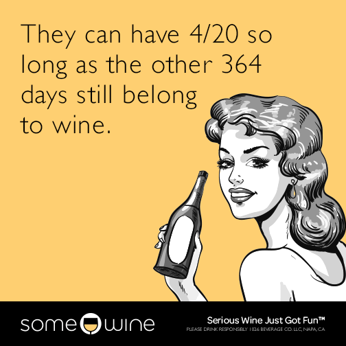 They can have 4/20 so long as the other 364 days still belong to wine.